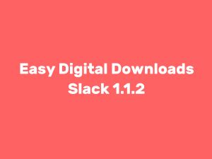 Easy Digital Downloads Slack Addon