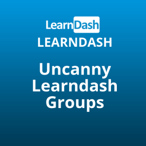 Uncanny Learndash Groups